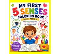 My First 5 Senses Coloring Book for Kids Ages 3-6: Learn Sight, Hearing, Smell, Taste and Touch Through Fun Coloring Activities