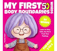 My First 50 Body Boundaries Words: A Simple Safety Book to Learn Safe Touch, Personal Space, Private Parts, Saying No & Consent for Toddlers & Preschoolers (Ages 2-5)