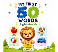 My First 50 Words - English & French: A Simple Bilingual Picture Book for Toddlers Ages 1-3 | Learn Everyday Words in Two Languages