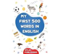 My first 500 words in English: A visual dictionary of the English language - My first picture book on everyday themes to learn English for children, ... The most common illustrated words in English