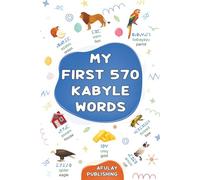 My first 570 Kabyle words: A bilingual English-Kabyle visual dictionary - My first bilingual picture book on everyday themes to learn Kabyle for ... language of Kabylia / Kabylie (Tamazight)