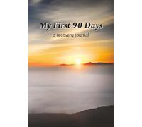 My First 90 Days - A Recovery Journal (Sunrise): A Guided Sobriety Notebook Diary With Daily Prompts to Help Men and Women Healing From Alcoholism and Addiction | 6x9 inches | 184 pages
