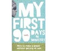 My First 90 Days in Ministry: How to Make a Splash Without Getting All Wet