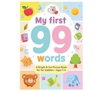 My First 99 Words: A Bright & Fun Picture Book for Toddlers: Early Learning Book for Ages 1-4 with Simple Pictures, First Words, and Everyday Vocabulary for Babies, Toddlers, and Preschool Kids