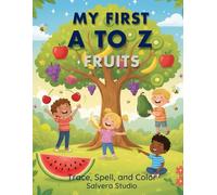 My First A to Z Fruits : Trace, Spell, and Color: Preschool & Kindergarten Tracing and Coloring Workbook for Kids Ages 3-7: Learn New Vocabulary, ... Fruits & Vegetables (Easy Large Print Pages)
