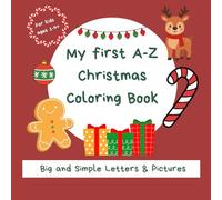 My first A-Z Christmas Coloring Book: Big & Simple Letters and Pictures for Toddlers and Preschoolers (Ages 1-4)