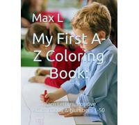 My First A-Z Coloring Book:: Learn Letters, Positive Affirmations & Numbers 1-50