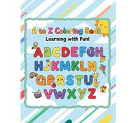 My First A-Z Colouring Book: Fun Animals, Fruits & Objects for Toddlers: Fun Alphabet Learning with Cute Animals for Kids Ages 3-6 | Early Learning Picture Book for Preschoolers