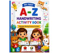 My First A-Z Handwriting Activity Book: Alphabet Tracing and Writing Practice Workbook for Preschool & Kindergarten Kids Ages 3-6 | Learn Letters, ... Control, and Build Early Writing Skills