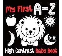 My First A-Z High Contrast Baby Book for Newborns: Stimulate Early Vision & Bonding with Black and White Pictures for 0-12 Months