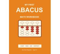 My First Abacus Math Workbook: Learn to Count, Read, Add & Subtract with the Soroban Abacus | 160+ Pages of Big-Print Practice for Kids Ages 5-8