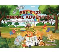 My First ABC & 123 Animal Adventure: A Colorful Journey Through Alphabets, Numbers, and Animals for Little Learners