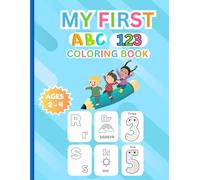 My First ABC 123 Coloring book: Big Letters and Numbers with Images, Learning Activities for Preschoolers and Toddlers ages 2-4