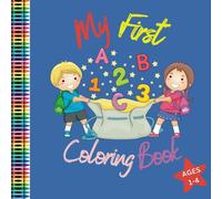 My First Abc & 123 Coloring Book For Toddlers Ages 1-4: Color, Learn, And Explore With Adorable Animals!