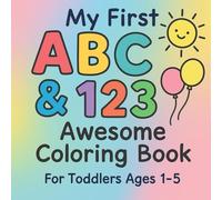 My First ABC & 123 Coloring Book for Toddlers Ages 1-5 | Fun Alphabet A-Z and Numbers 1-10 Coloring Pages with Cute Animal: Perfect first coloring ... and simple bold outline drawings of animals