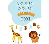 My First Abc 123 Coloring Book: Over 70 Different Things That Start With The Letters Of The Alphabet And Numbers 1 To 10