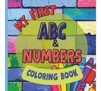 My First ABC and Numbers Coloring Book for Toddlers: 8.5” x 8.5” Early Learning Book with Big Easy Pictures for Ages 1-3
