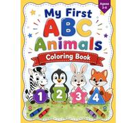 My First ABC Animals Coloring Book: Fun Activities to Learn Letters, Numbers 1-10 and Shapes (Ages 3-6)