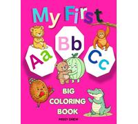 My First ABC Big Coloring Book: Big and Simple Animals & Fruits Alphabet Coloring Pages for Ages 2-4, 3-5 | Fun Letter Recognition Activity Book ... For Toddlers & Preschoolers | Letters (A-Z)