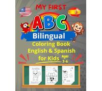 My First ABC Bilingual Coloring Book, English & Spanish for Kids, Color & Learn the Alphabet in Spanish: Bilingual Coloring Book for Kids Ages 3-6