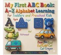 My First ABC Book: A-Z Alphabet Learning for Toddlers and Preschool Kids: Fun and Colorful ABC Picture Book with Animals, Objects, and First Words for Ages 2-5