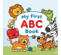 My First ABC Book: Fun ABC Learning Book for Kids Ages 3-5 A to Z with Cute Pictures Full Premium Color