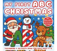 My First ABC Christmas Colouring & Activity Book for Kids Ages 2-4: Fun Alphabet Colouring Pages, Mazes, and Advent Countdown for Toddlers and Preschoolers
