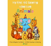 My First ABC Coloring Adventure: Animals: From Alligator to Zebra - A Wild Journey in Coloring