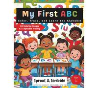 My First ABC Coloring Book: Color, Trace, and Learn the Alphabet - A Fun Letter Tracing and Coloring Book for Ages 2+