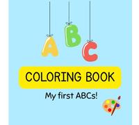 My First ABC Coloring Book: Educational, Fun and Easy Alphabet Coloring Pages for Kids Ages 3-5 | Learn Letters, Words, and Simple Objects While Coloring