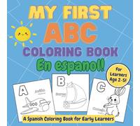 My First ABC Coloring Book En Espanol: A Spanish ABC Coloring Book for Early Learners Ages 2-5