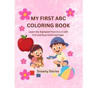 MY FIRST ABC COLORING BOOK: Learn the Alphabet from A to Z with Fun and Easy Coloring Pages