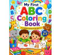 My First ABC Coloring Book: Learn the Alphabet with Fun Animals, Objects & Easy Coloring Pages.: Fun Alphabet Coloring for Kids Ages 3-7