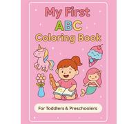 My First ABC Coloring Book: Over100 Fun Coloring Pages for Creative Learning for Toddlers and Preschool Girls Ages1-4 Featuring Everyday Life Words