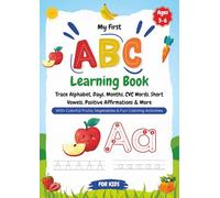 My First ABC Learning Book for Kids: 115 Pages of Trace Alphabet, Days, Months, CVC Words, Short Vowels, Positive Affirmations & More with Colorful Fruits, Vegetables & Fun Coloring Activities