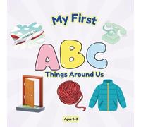 My First ABC - Things Around Us: An Early Learning Alphabet Book with Everyday Objects for Toddlers Ages 0-3,
