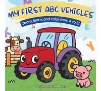My First ABC Vehicles: A Cute and Simple Alphabet Coloring Book for Toddlers and Preschoolers Who Love Things That Go