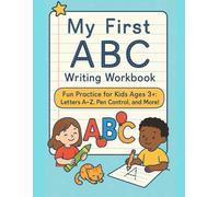 My First ABC Writing Workbook Fun Practice for Kids Ages 3+: Letters A-Z, Pen Control, and More!