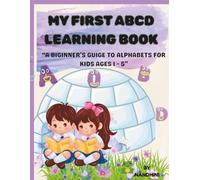 MY FIRST ABCD LEARNING BOOK: kids age for 1 to 5