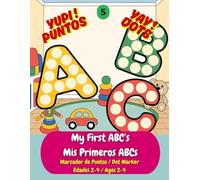 My First ABC's / Mis Primeros ABCs: A Bilingual Dot Marker Activity Book: Learn 30 First Words in English & Spanish (Primeras Palabras) with Cute ABCs | Fun for Toddlers and Preschoolers Ages 2-4.