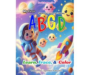 My First ABCs of Space & The Universe: A Fun A-Z Alphabet Learning Adventure with Astronauts, Rockets, Planets, and Stars | Educational Space Book for Kids Ages 3-6