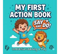 My First Action Book: Say and Do Adventure: Movement Book for Toddlers: Interactive Read Aloud for Ages 2 to 6 with Animal Sounds and Gross Motor Action Riddles