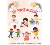 My First Actions: Coloring Book for Toddlers Ages 2-4: Easy and Cute Coloring Book for Toddlers | Everyday Actions, First Learning and Creative Fun (Ages 2-4)