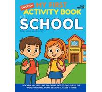 My First Activity Book in English: At School - Vocabulary, Spelling, Coloring, Dot-to-Dot, Guess the Word, Matching, Word Searches, Mazes & More - For ... Vocabulary - Screen-Free Fun, ESL-Friendly