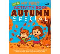 My First Activity Book in English: Autumn Special - Vocabulary, Spelling, Coloring, Dot-to-Dot, Guess the Word, Matching, Word Searches, Mazes & More ... - Real-Life Vocabulary - Screen-Free Fun, ESL