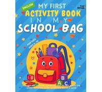 My First Activity Book in English: In My School Bag - Vocabulary, Spelling, Coloring, Dot-to-Dot, Guess the Word, Matching, Word Games, Mazes & More | ... with Real-Life School Vocabulary & Spelling