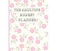 My First Adult Budget Planner & Monthly Tracker: The Beginner's Guide to Budgeting, Saving, Spending Wisely, and Building Better Money Habits