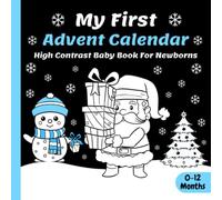 My First Advent Calendar, High Contrast Baby Book for Newborns: 0-12 Months | Countdown to Christmas with Black and White Images for Visual Sensory ... | 25 Pictures with Santa, Snowman and More