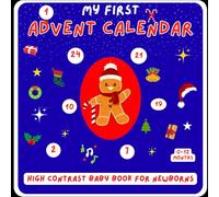 My First Advent Calendar High Contrast Baby Book for Newborns 0-12 Months: Countdown To Christmas With Black and White Pictures Perfect Gift For Babys and new moms
