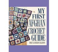 My First Afghan Crochet Guide - Emily Katherine Baldwin